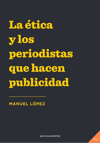 La ética y los periodistas que hacen publicidad (1997-2018)